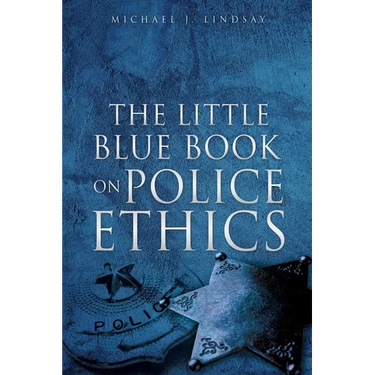 The Little Blue Book on Police Ethics