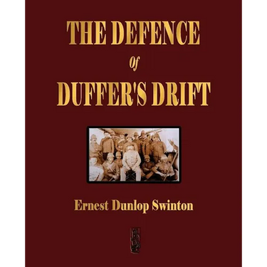 The Defence Of Duffer's Drift - A Lesson in the Fundamentals of Small Unit Tactics
