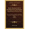 Rocky Mountain Life Or Startling Scenes And Perilous Adventures In The Far West: During An Expedition Of Three Years (1857)