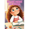 You Are Unique and Special: A Journey to Unveiling Your Uniqueness. Tales of Courage, Friendship, Inner Strength, and Self-Confidence for Girls