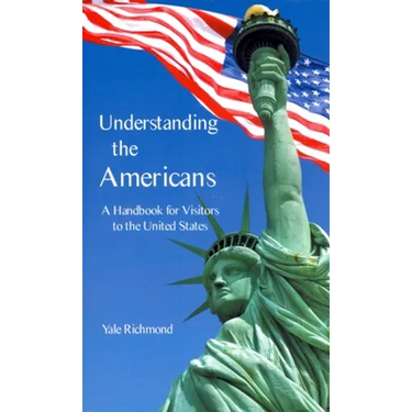 Understanding the Americans: A Handbook for Visitors to the United States