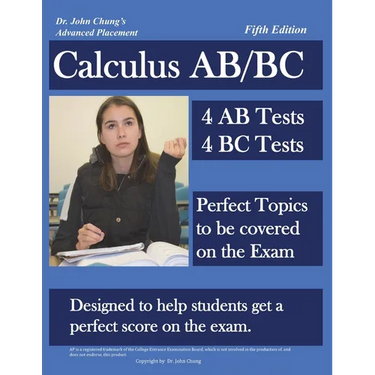 Dr. John Chung's Advanced Placement Calculus AB/BC: AP Calculus AB/BC designed to help Students get a Perfect Score. There are easy-to-follow worked-o