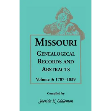 Missouri Genealogical Records and Abstracts, Volume 3