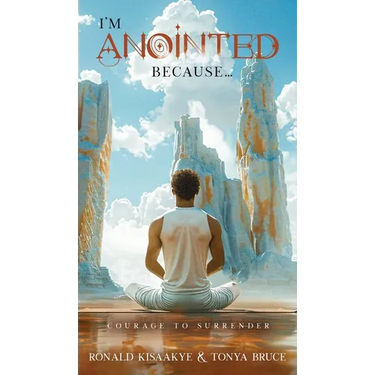 I'm Anointed Because...: Courage to Surrender