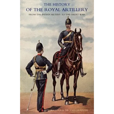 History of the Royal Artillery from the Indian Mutiny to the Great War: Volume II 1899-1914