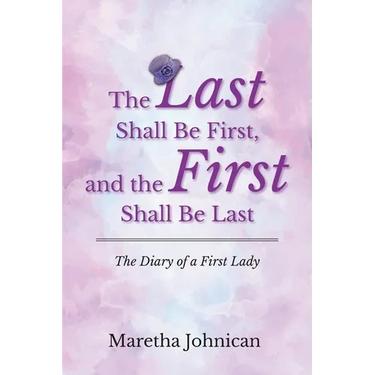 The Last Shall Be First, and the First Shall Be Last: The Diary of a First Lady
