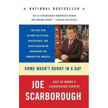 Rome Wasn't Burnt in a Day: The Real Deal on How Politicians, Bureaucrats, and Other Washington Barbarians Are Bankrupting America