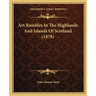 Art Rambles In The Highlands And Islands Of Scotland (1878)