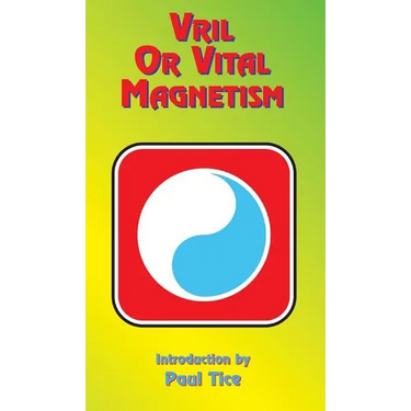 Vril or Vital Magnetism: Secret Doctrine of Ancient Atlantis, Egypt, Chaldea and Greece