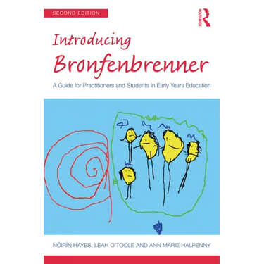 Introducing Bronfenbrenner: A Guide for Practitioners and Students in Early Years Education