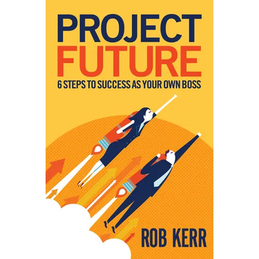 Project Future: 6 Steps to Success as Your Own Boss
