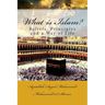 What is Islam?: Beliefs, Principles and a Way of Life