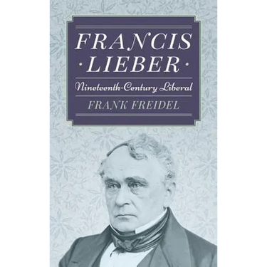 Francis Lieber: Nineteenth Century Liberal