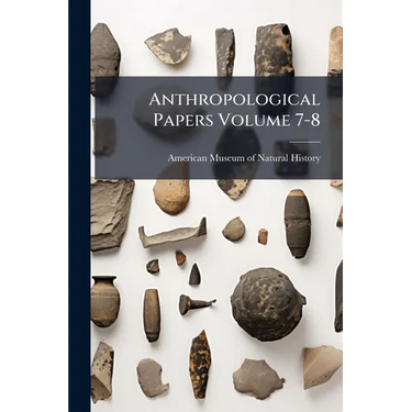 Anthropological Papers Volume 7-8