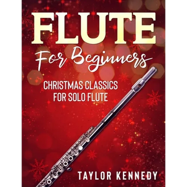 Flute For Beginners: Christmas Classics For Solo Flute