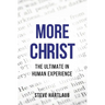 More Christ: The Ultimate in Human Experience