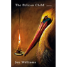 The Pelican Child: Stories