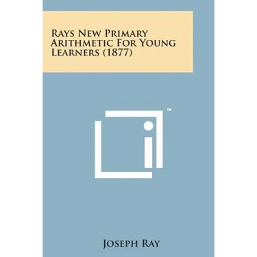 Rays New Primary Arithmetic for Young Learners (1877)