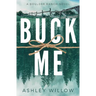 Buck Me: A Boulder Ranch Novel