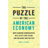 The Puzzle of the American Economy: How Changing Demographics Will Affect Our Future and Influence Our Politics