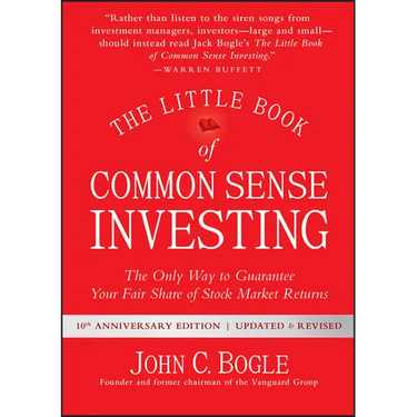 The Little Book of Common Sense Investing: The Only Way to Guarantee Your Fair Share of Stock Market Returns