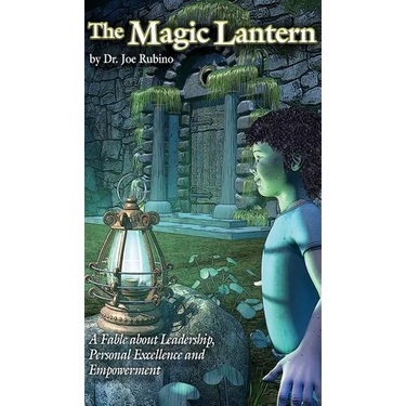 The Magic Lantern: A Fable about Leadership, Personal Excellence, and Empowerment (Hardcover)