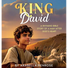 King David: A Rhyming Bible Story of a Man After God's Heart