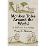 Monkey Tales Around the World: A Folklore Anthology