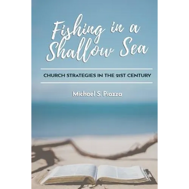 Fishing in a Shallow Sea: Church Strategies for the 21st Century