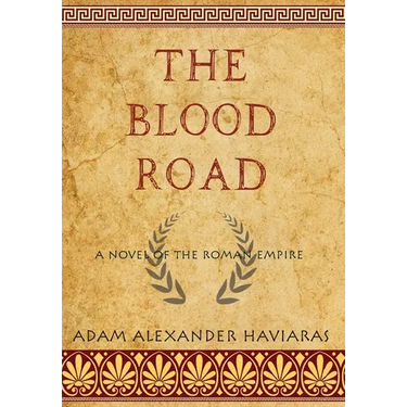 The Blood Road: A Novel of the Roman Empire