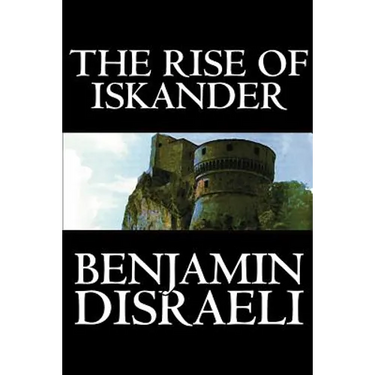 The Rise of Iskander by Benjamin Disraeli, Fiction, Historical