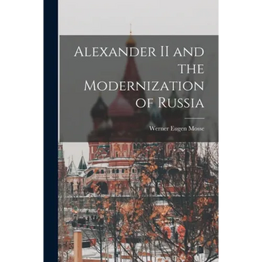 Alexander II and the Modernization of Russia