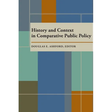 History and Context in Comparative Public Policy