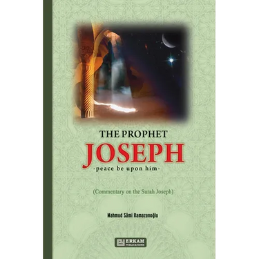 The Prophet Joseph (pbuh) - Commentary on the Surah Joseph