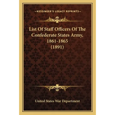 List Of Staff Officers Of The Confederate States Army, 1861-1865 (1891)