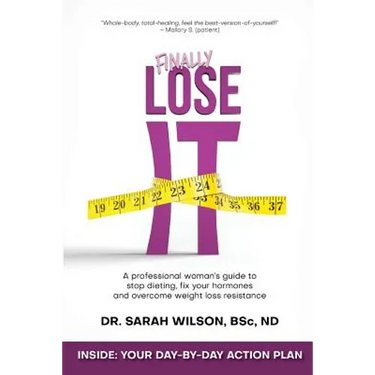 Finally Lose It: A professional woman's guide to stop dieting, fix your hormones and overcome weight loss resistance