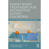 Family Based Treatment for Restrictive Eating Disorders: A Guide for Supervision and Advanced Clinical Practice