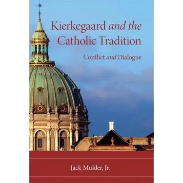 Kierkegaard and the Catholic Tradition: Conflict and Dialogue