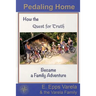 Pedaling Home: How the Quest for Truth Became a Family Adventure