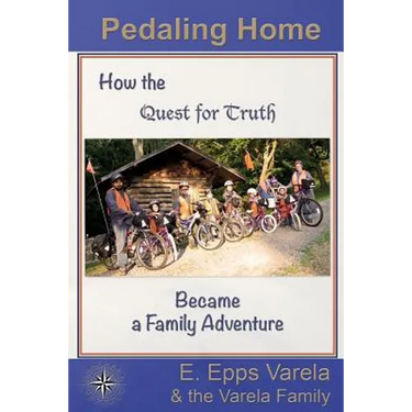 Pedaling Home: How the Quest for Truth Became a Family Adventure