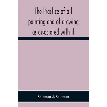 The Practice Of Oil Painting And Of Drawing As Associated With It