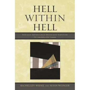 Hell within Hell: Sexually Abused Child Holocaust Survivors