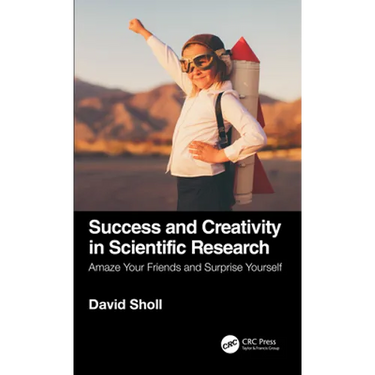 Success and Creativity in Scientific Research: Amaze Your Friends and Surprise Yourself