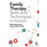 Family Therapy Skills and Techniques in Action