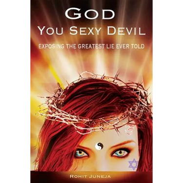 God You Sexy Devil: Exposing The Greatest Lie Ever Told