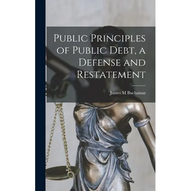 Public Principles of Public Debt, a Defense and Restatement