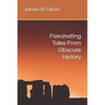 Fascinating Tales From Obscure History
