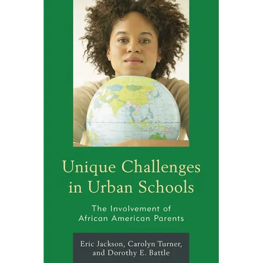 Unique Challenges in Urban Schools: The Involvement of African American Parents