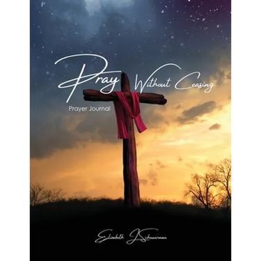 Pray Without Ceasing: Prayer Journal