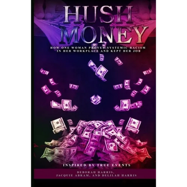 Hush Money: How One Woman Proved Systemic Racism in her Workplace and Kept her Job